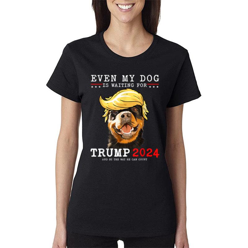 Rottweiler Dog Even My Dog Is Waiting For Trump 2024 Women T-Shirt