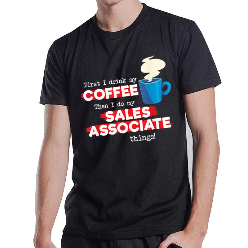 Sales Associate & Coffee Lover Funny Appreciation Saying T-Shirt