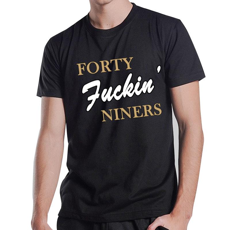 San Francisco 49Ers Football Forty Fuckin Niners T-Shirt