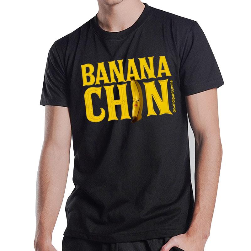 Sandipantsmma Banana Chin T-Shirt