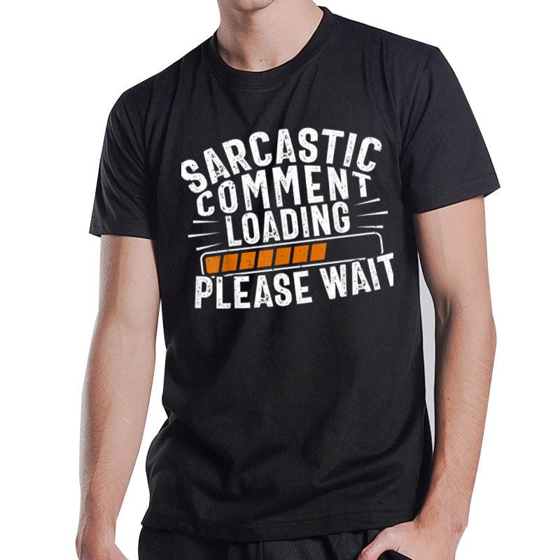 Sarcasm Tshirt Sarcastic Tee Novelty Humor Shirt Witty Ver 1 T-Shirt