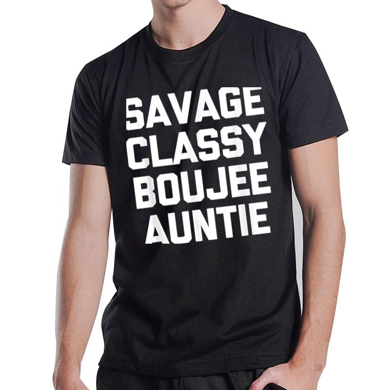 Savage Classy Boujee Auntie Funny Saying Cute Cool Aunt T-Shirt