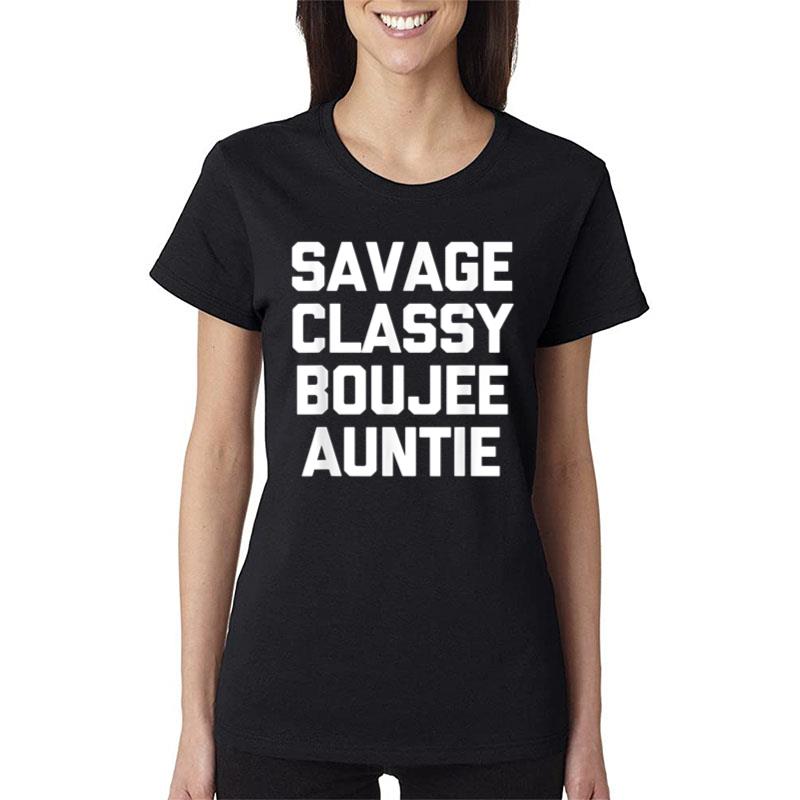 Savage Classy Boujee Auntie Funny Saying Cute Cool Aunt Women T-Shirt