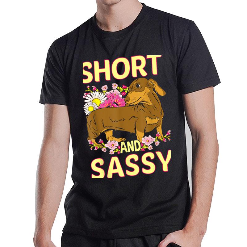 Short And Sassy Cute Flower Dachshund Weiner Dog T-Shirt