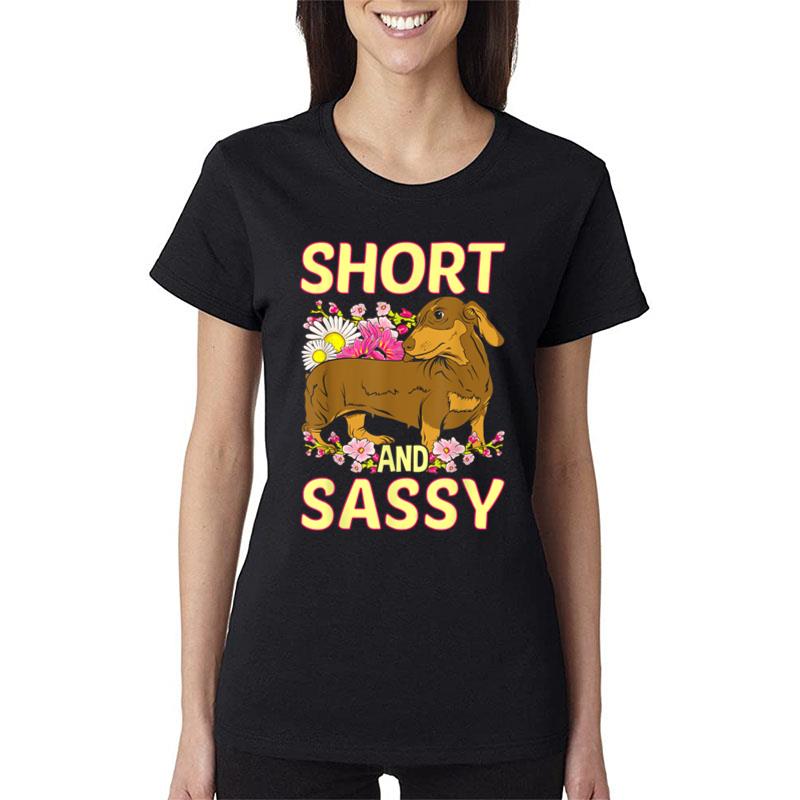 Short And Sassy Cute Flower Dachshund Weiner Dog Women T-Shirt