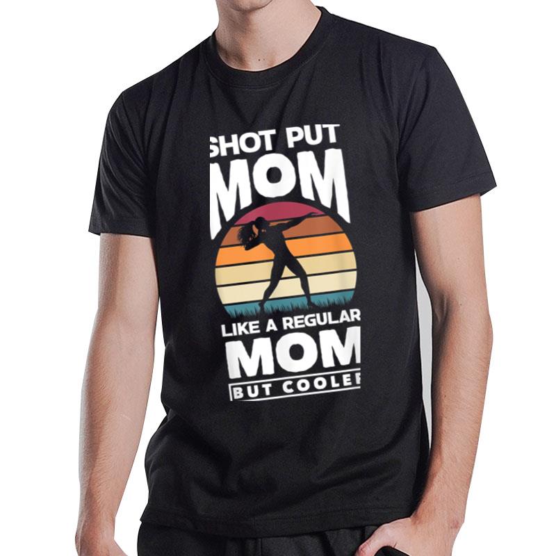 Shot Put Putter Track And Field Shot Put Mom T-Shirt