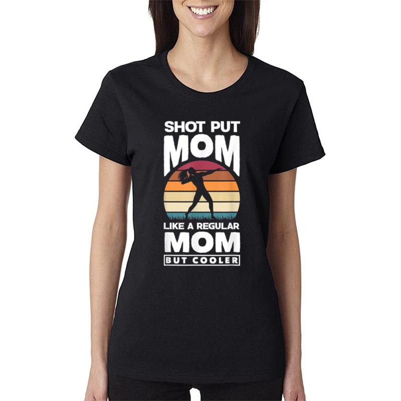 Shot Put Putter Track And Field Shot Put Mom Women T-Shirt