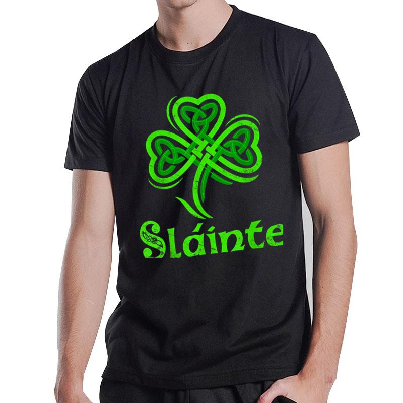 Slainte Irish Cheers Good Health St Patricks Day Slainte T-Shirt