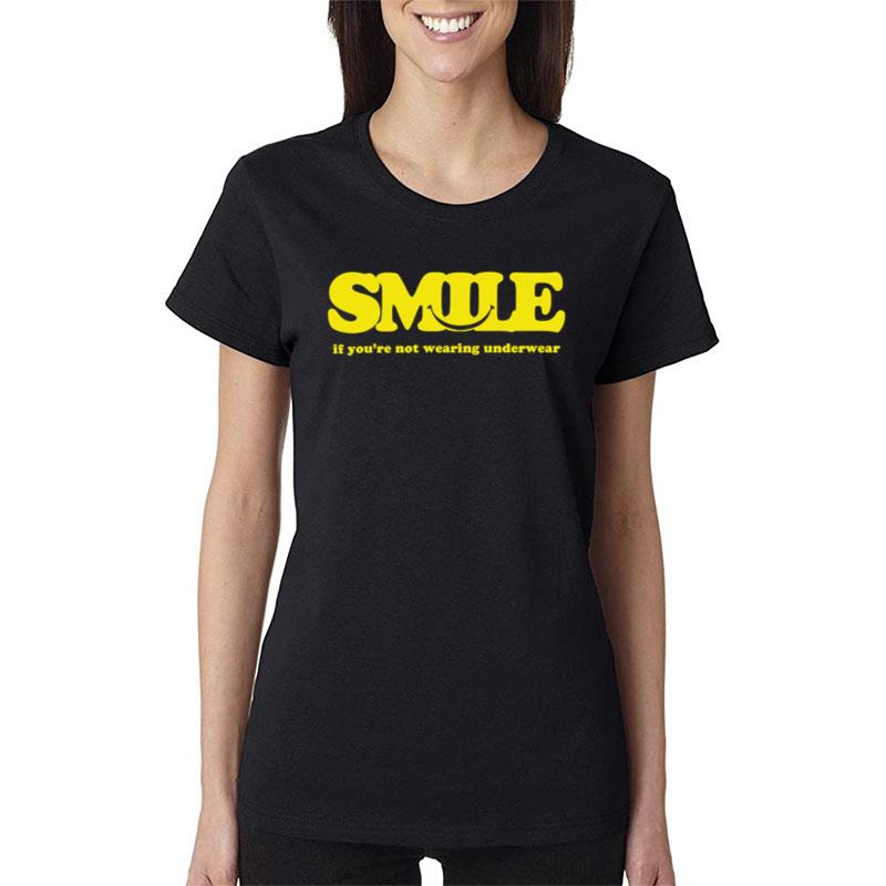 Smile If You're Not Wearing Underwear Women T-Shirt