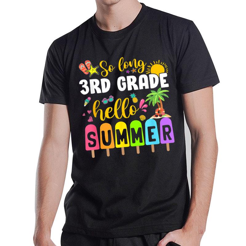 So Long 3rd Grade Hello Summer Time Last Day Of School T-Shirt