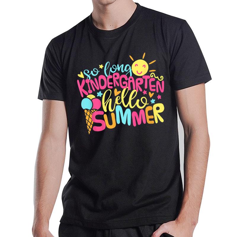 So Long Kindergarten Hello Summer Girl Last Day School T-Shirt