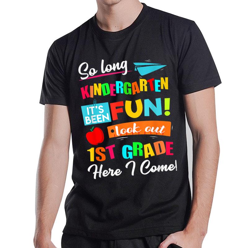 So Long Kindergarten Look Out 1st Grade Here I Come Last Day T-Shirt