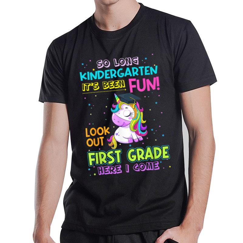 So Long Kindergarten Look Out 1st Grade Here I Come Unicorn T-Shirt