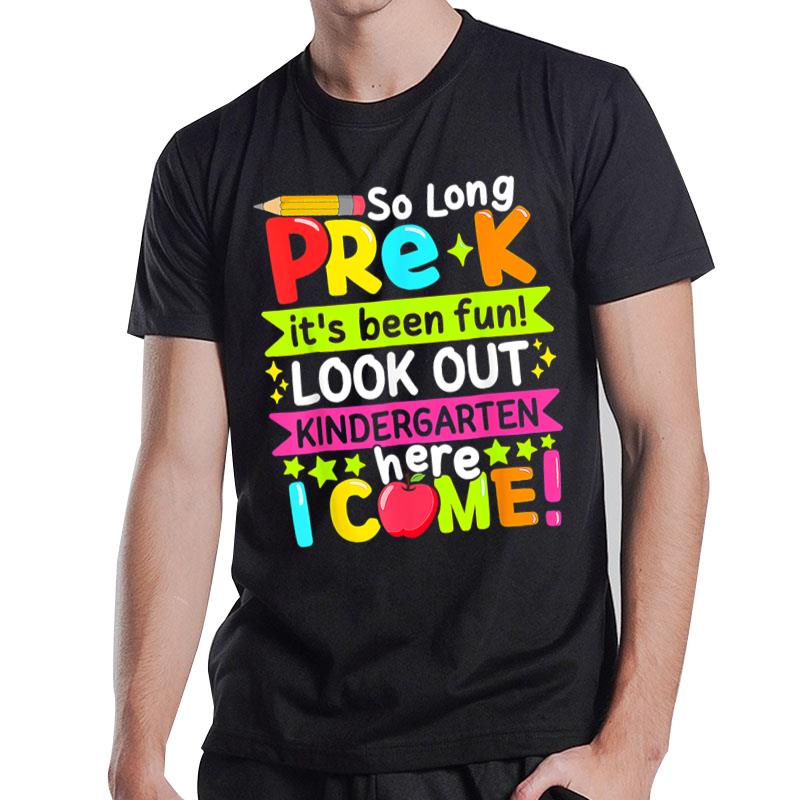 So Long Pre K Kindergarten Here Graduate Last Day Of School T-Shirt