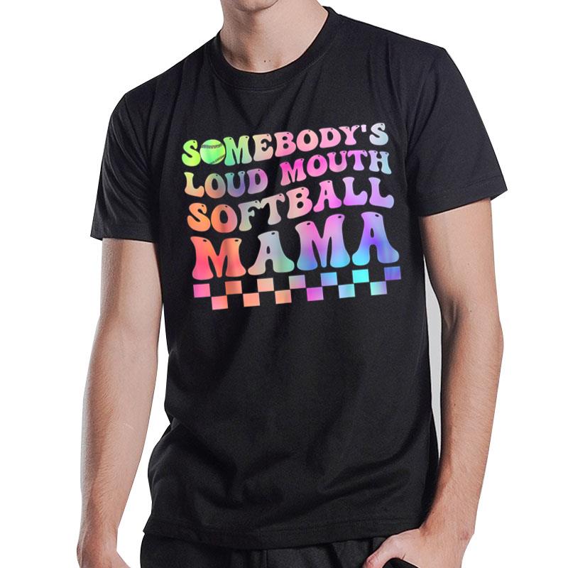 Somebody's Loudmouth Softball Mama Funny Mom Mother's Day T-Shirt