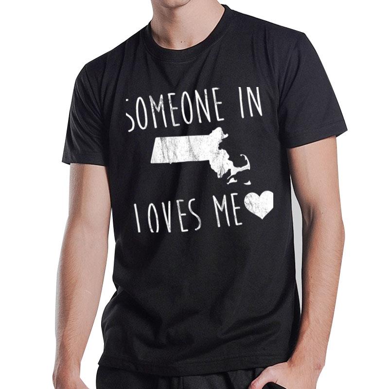 Someone In Massachusetts Loves Me! With Tshirt Cute State T-Shirt