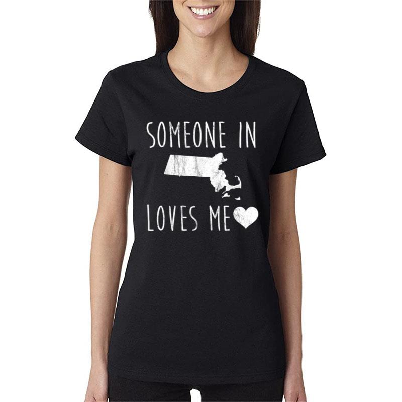 Someone In Massachusetts Loves Me! With Tshirt Cute State Women T-Shirt