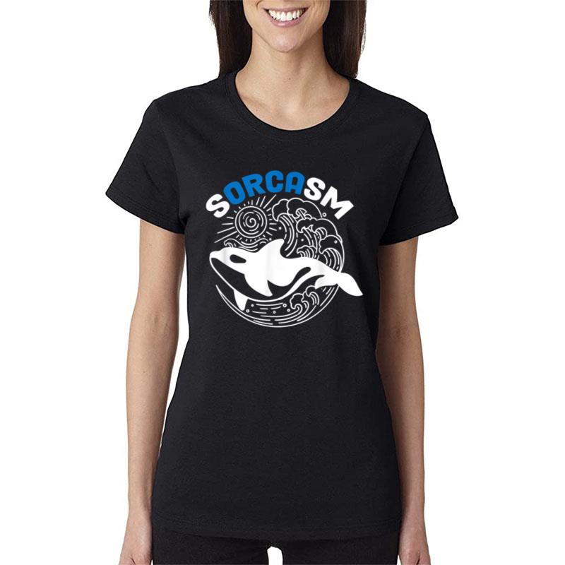 Sorcasm Cetacean & Ocean Sea Whale Orca Whale Women T-Shirt