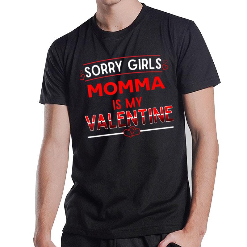 Sorry Girls Momma Is My Valentine Funny Mom Humor Mother T-Shirt