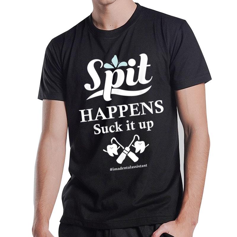 Spit Happens Suck It Up T-Shirt