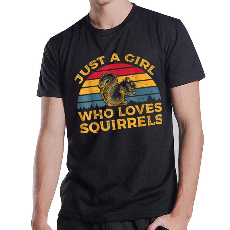 Squirrel. Just A Girl Who Loves Squirrels T-Shirt