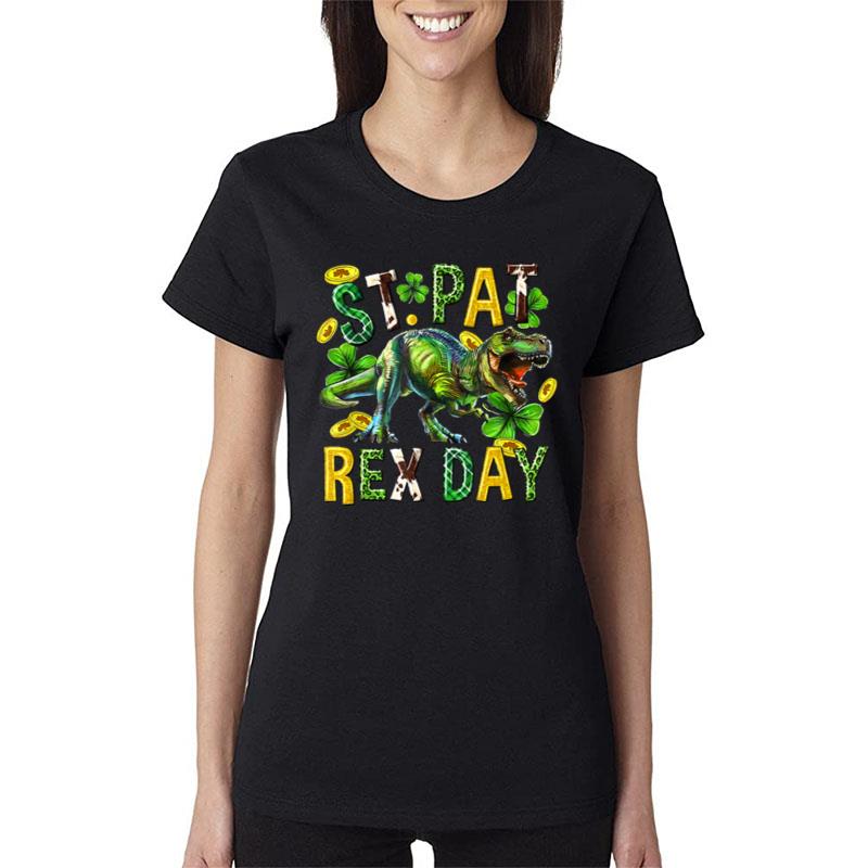 St Pat Rex Day Happy St Patrick'S Day St Pat Rex Women T-Shirt