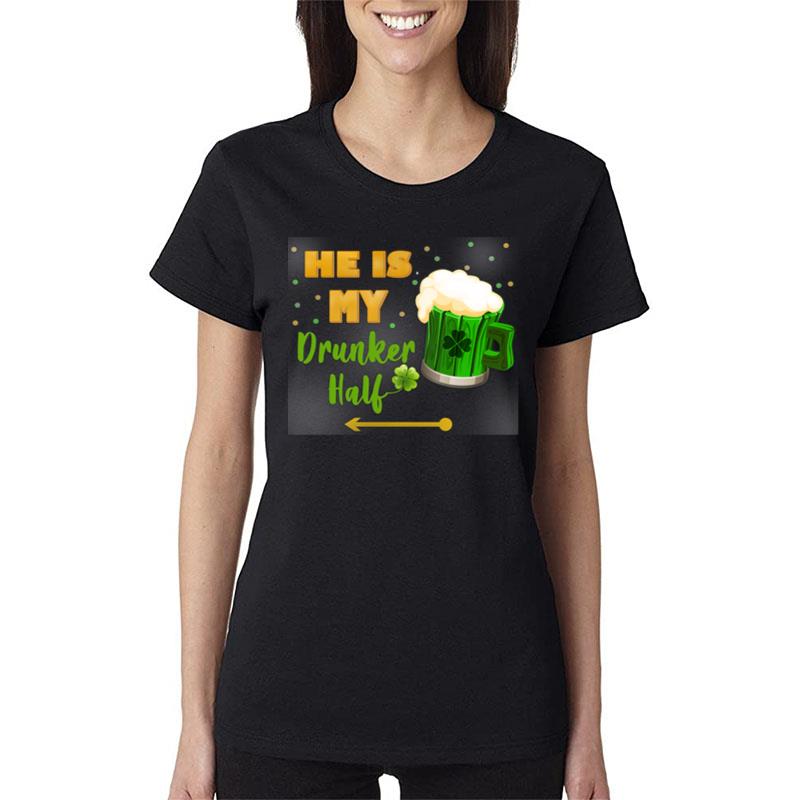 St Patrick Day He Is My Drunker Women T-Shirt