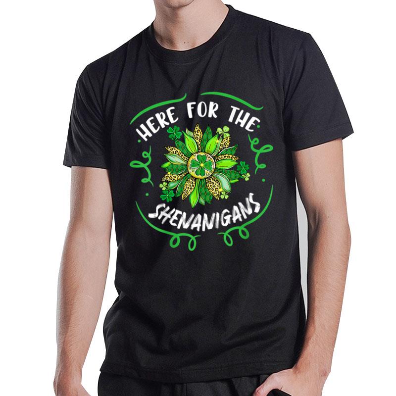 St Patricks Day Here For The Shenanigans Shamrock Clover T-Shirt