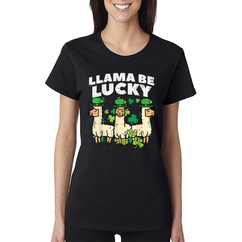 St Patricks Day Llama Be Lucky Saint Pattys Men Women Kids Women T-Shirt