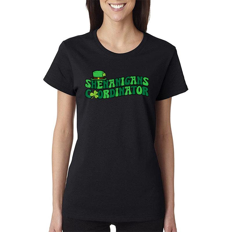 St Patricks Day Shenanigans Coordinator Saint Pattys Teacher Women T-Shirt