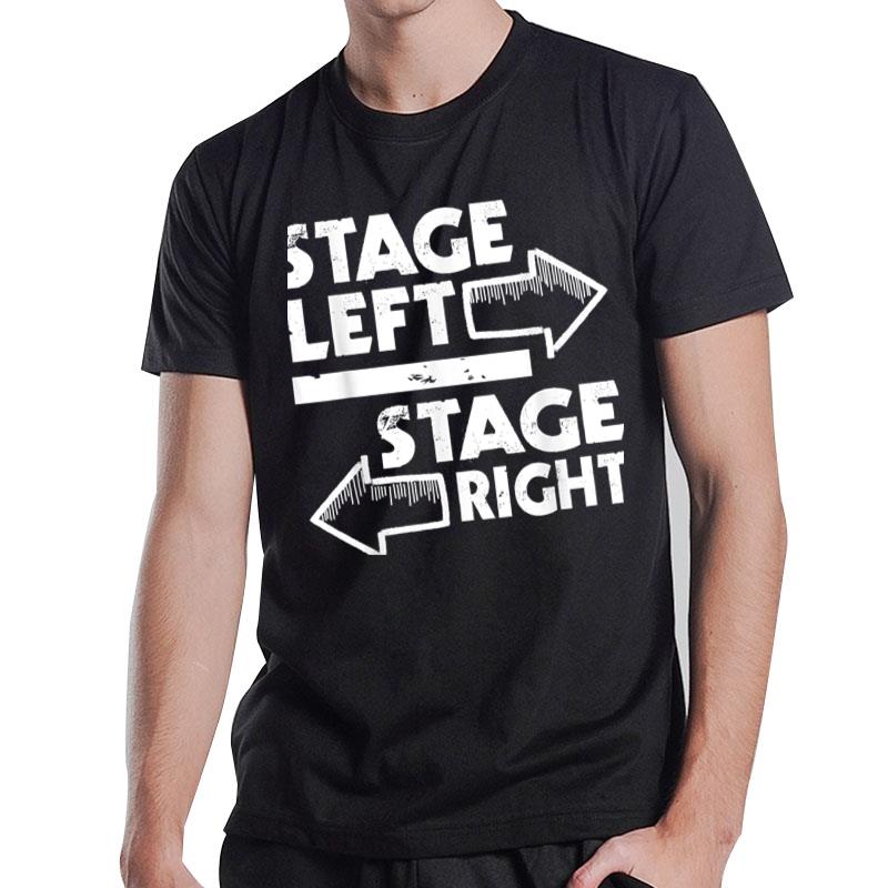 Stage Left Stage Right Actor Actress Theater Acting T-Shirt