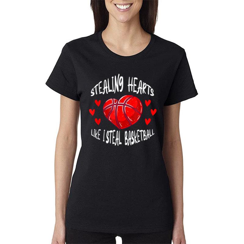 Stealing Hearts Like I Steal Basketball Valentines Day Heart Women T-Shirt