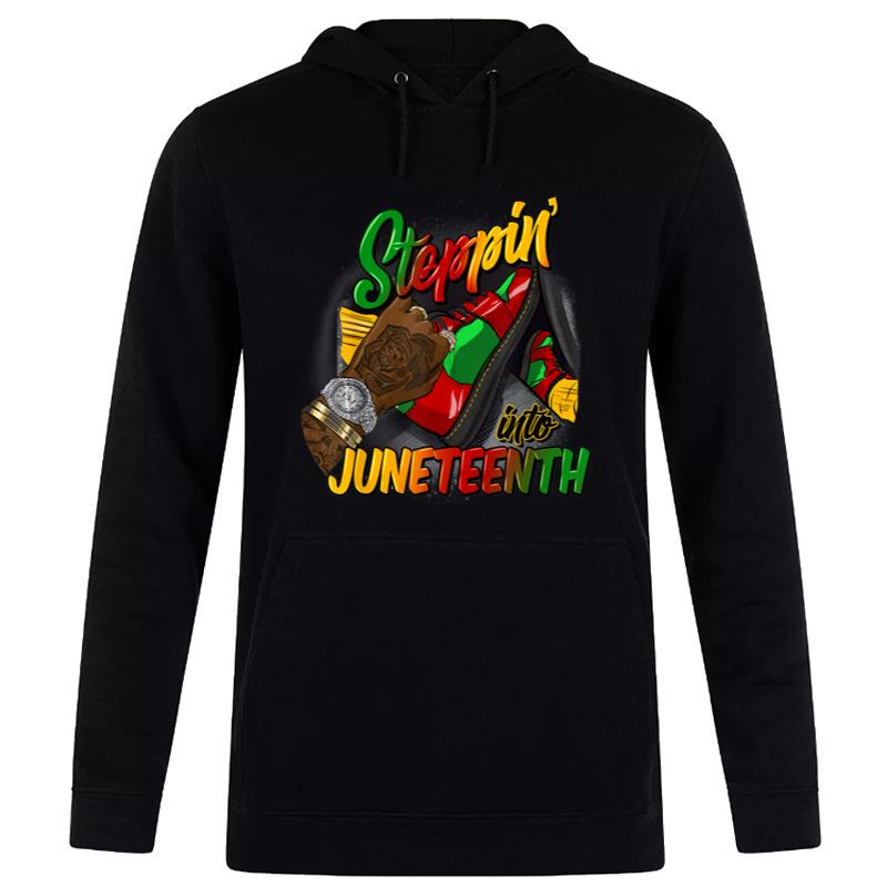 Steppin' Into Juneteenth Like My Ancestors Black Hoodie