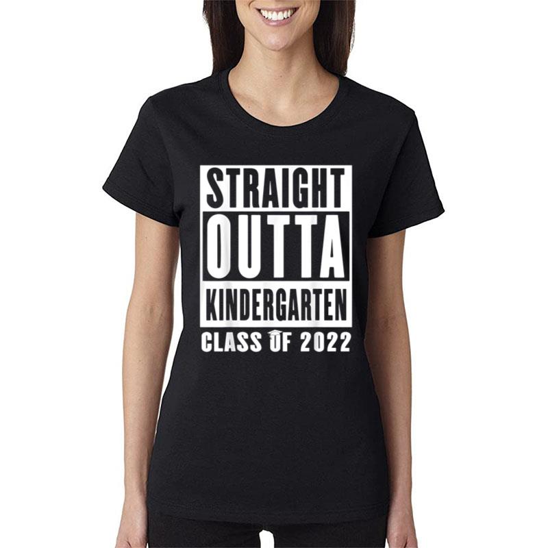 Straight Outta Kindergarten Class Of 2022 Graduation Gift Women T-Shirt