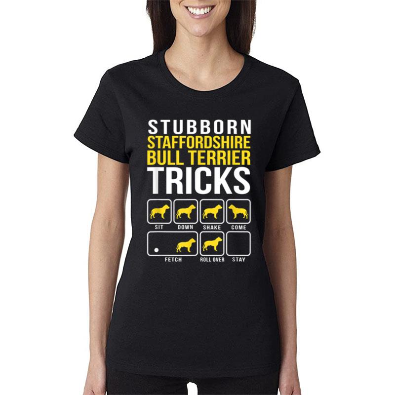 Stubborn Staffordshire Bull Terrier Tricks Women T-Shirt