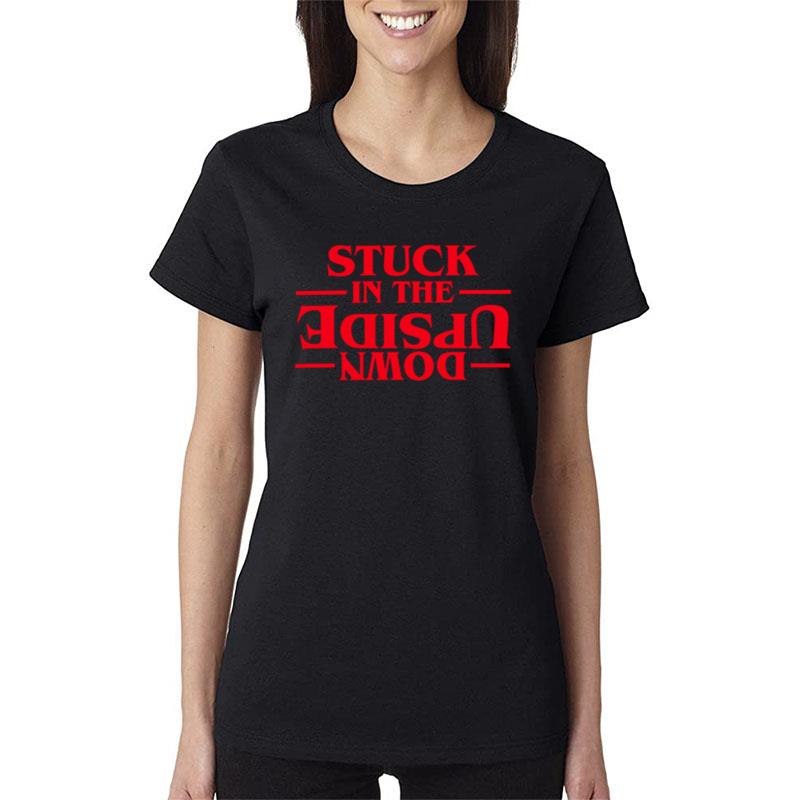 Stuck In The Upside Down Women T-Shirt