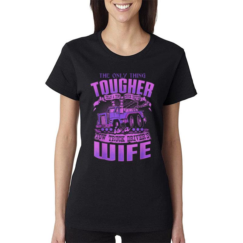 Tow Truck Drivers Wife Funny Tow Truck Drivers Hoodie Back Women T-Shirt