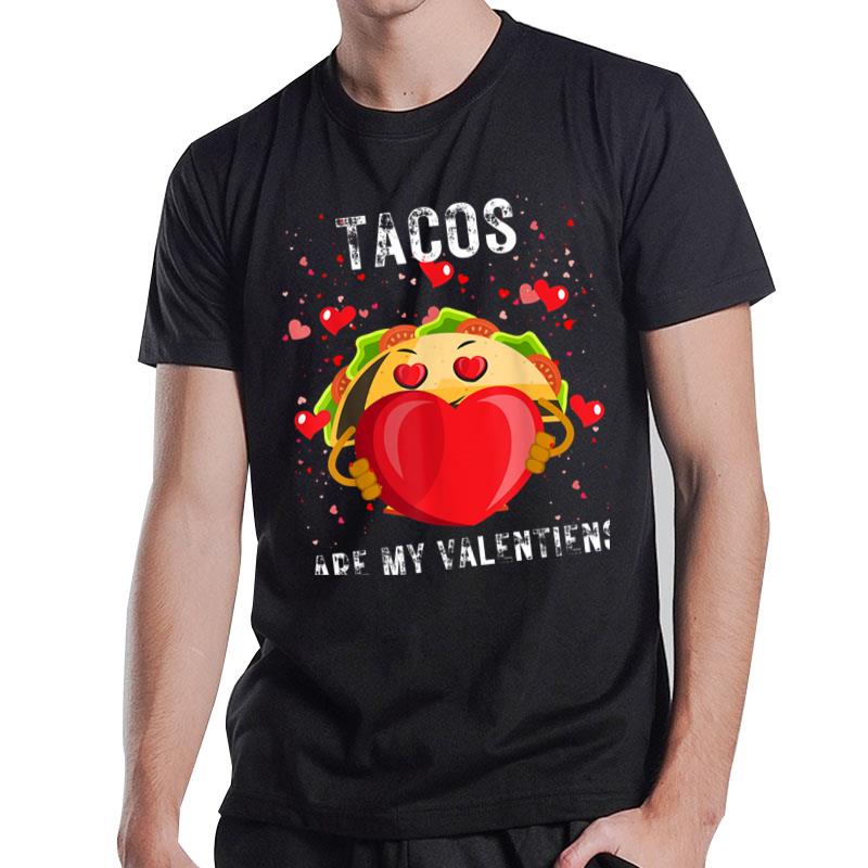 Tacos Are My Valentine V Day Funny Valentines Day Taco Lover T-Shirt