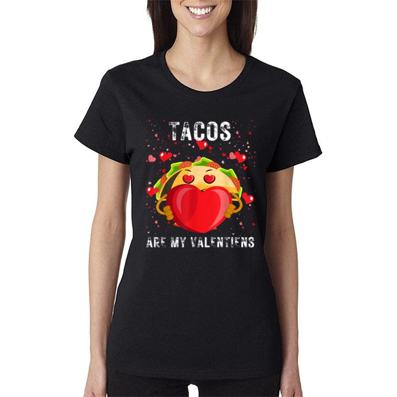 Tacos Are My Valentine V Day Funny Valentines Day Taco Lover Women T-Shirt