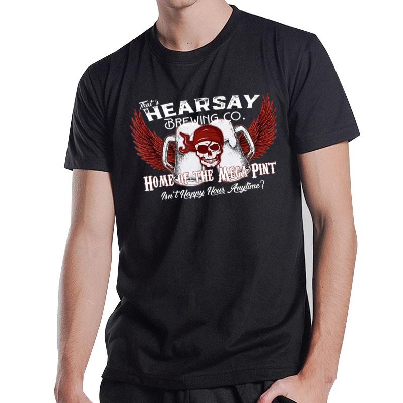 That'S Hearsay Brewing Co Home Of The Mega Pint Funny Skull T-Shirt