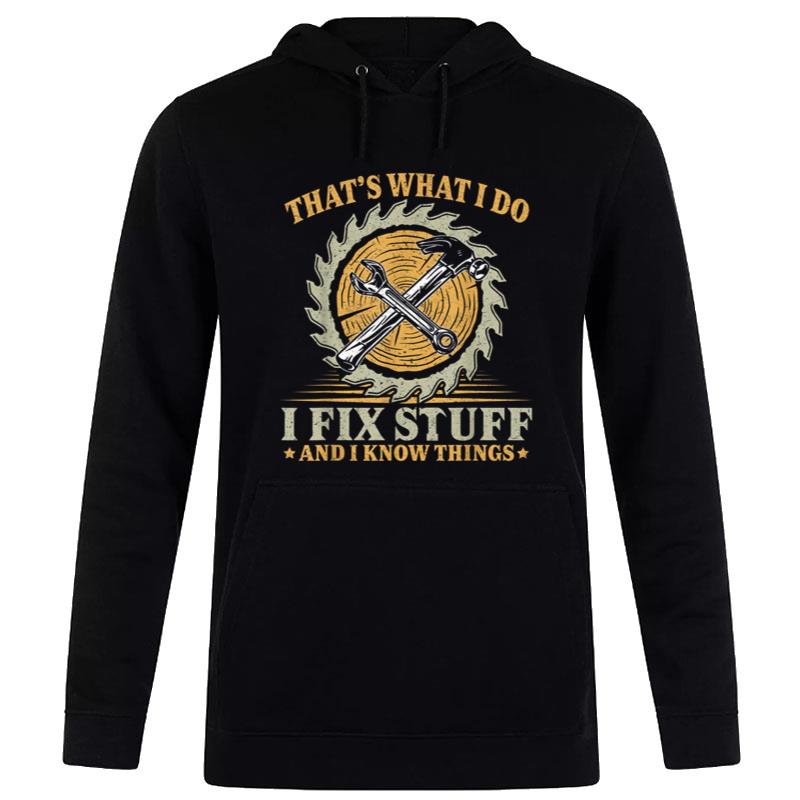 That's What I Do I Fix Stuff And I Know Things Funny Saying Women T-Shirt