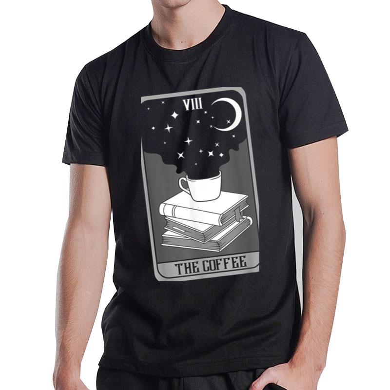 The Coffee Tarot Card Caffeine Coffee Lover Fortune Teller T-Shirt