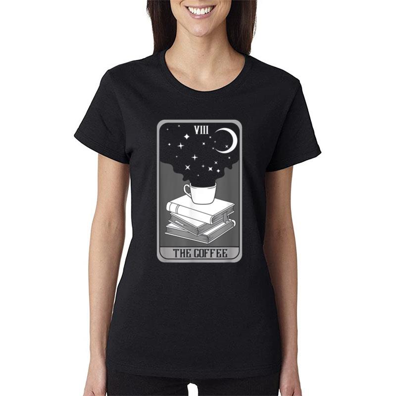 The Coffee Tarot Card Caffeine Coffee Lover Fortune Teller Women T-Shirt