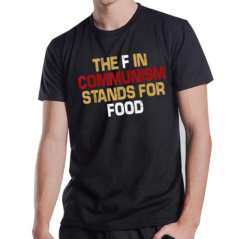 The F In Communism Stands For Food T-Shirt