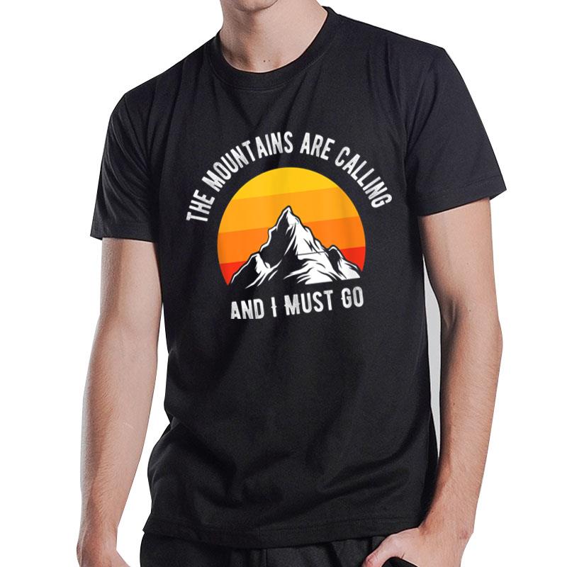 The Mountains Are Calling And I Must Go Funny Hiking Quotes T-Shirt