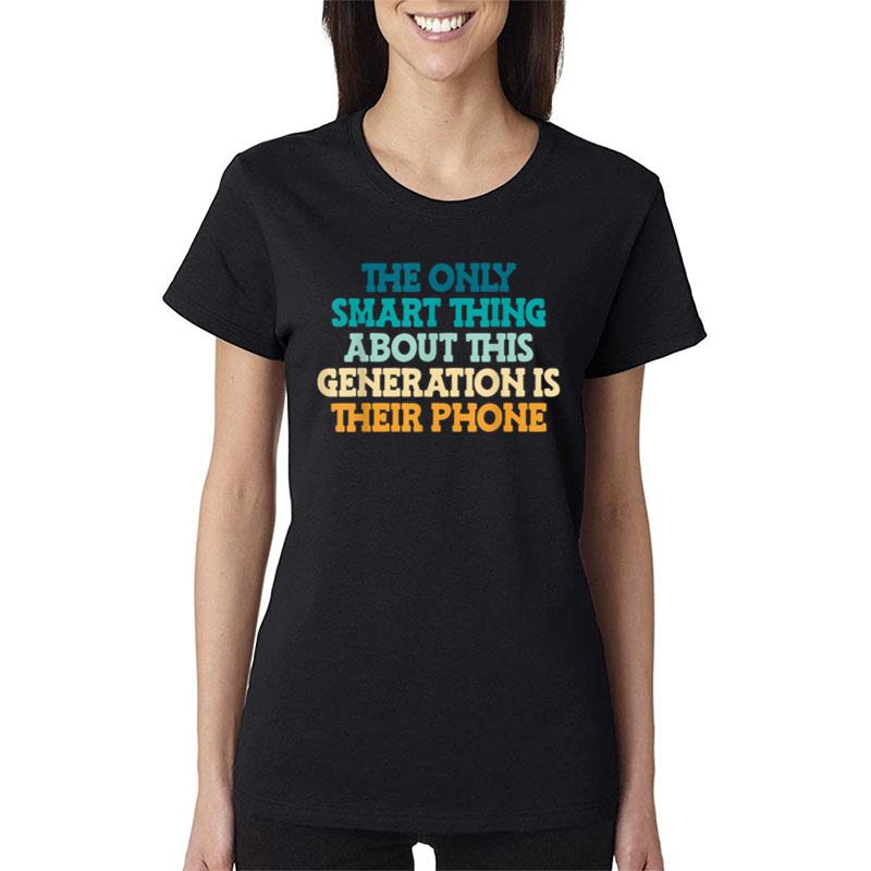 The Only Smart Thing About This Generation Funny Sarcastic Women T-Shirt