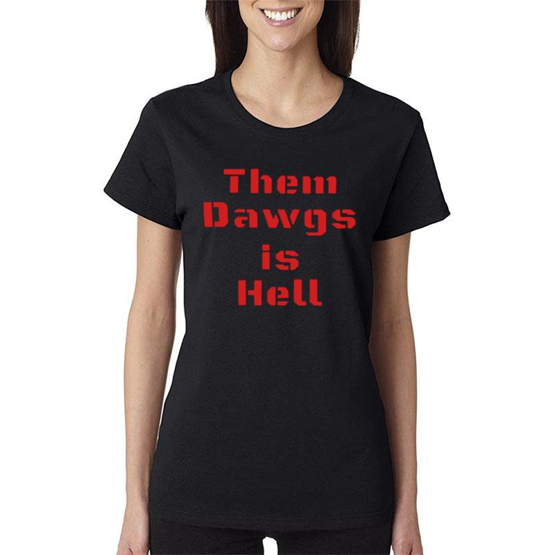 Them Dawgs Is Hell Women T-Shirt