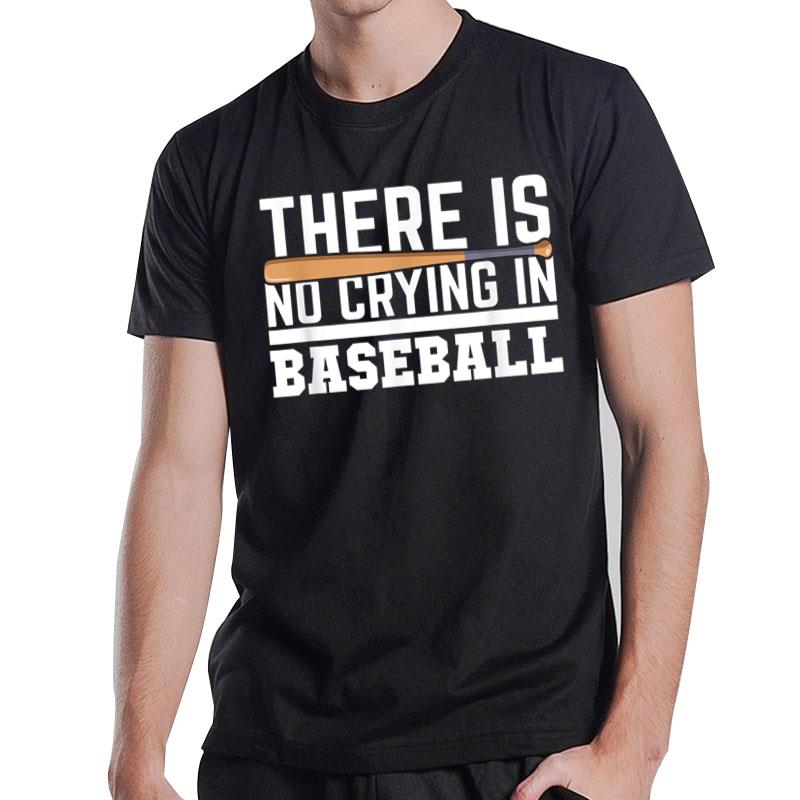 There Is No Crying In Baseball Funny Sport Lover T-Shirt