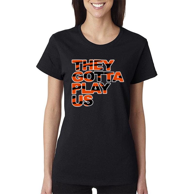 They Gotta Play Us 2022 Women T-Shirt