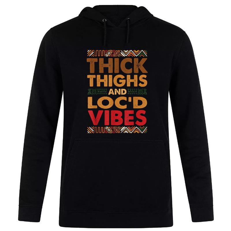 Thick Thighs Loc'd Vibes Melanated Melanin Black History Women T-Shirt